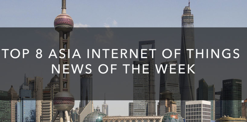 Top 8 Asia Internet of Things News of The Week