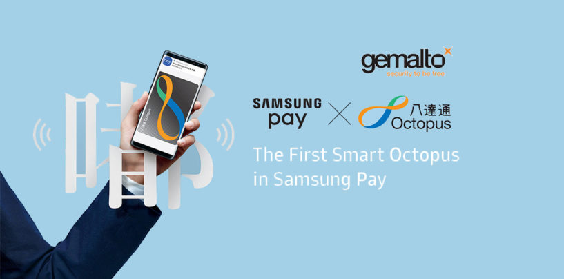Gemalto Enables Digitization of Hong Kong’s Octopus Card into Samsung Pay